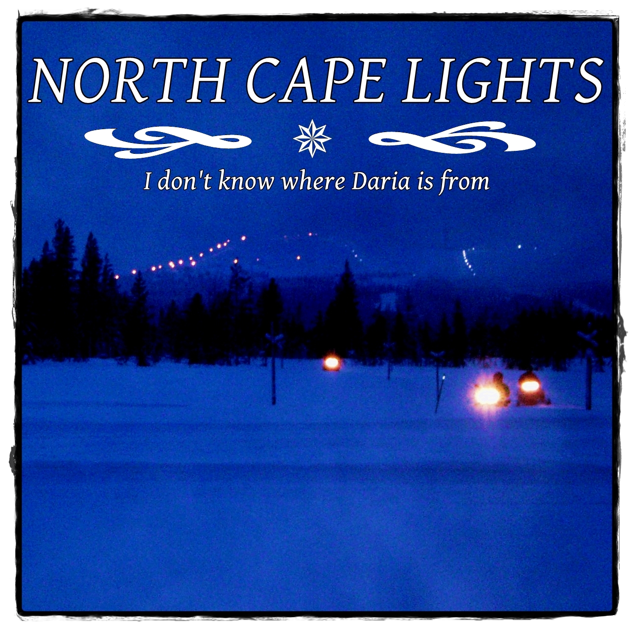 North Cape Lights I dont know where Daria is from