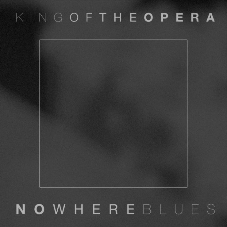 king of the opera nowhere blues