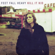 kill it kid feet fall heavy