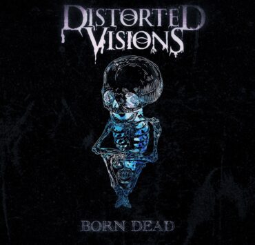 distorted vision born dead