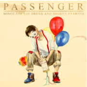 passenger SONGS FOR THE DRUNK AND BROKEN HEARTED